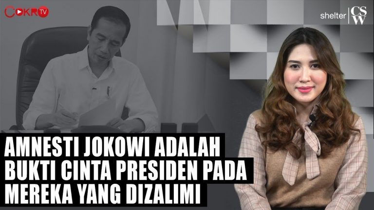 Amnesti Jokowi Adalah Bukti Cinta Presiden pada Mereka yang Dizalimi